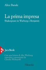 Alice Barale – La prima impresa. Shakespeare in Warburg e Benjamin (2022)