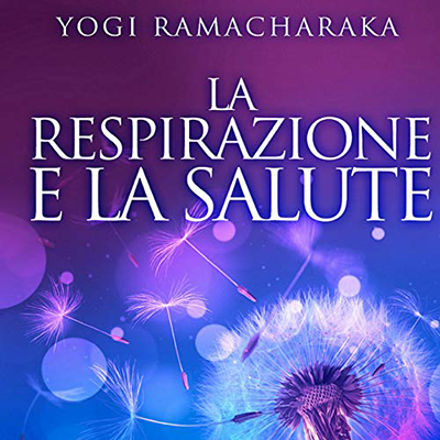 Yogi Ramacharaka - La Respirazione e la Salute (2020) (mp3 - 128 kbps)