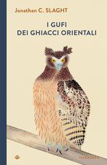 Jonathan C. Slaght – I gufi dei ghiacci orientali (2024)