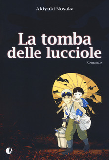 Akiyuki Nosaka – Una tomba per le lucciole (2018)