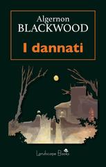 Algernon Blackwood – I dannati (2022)