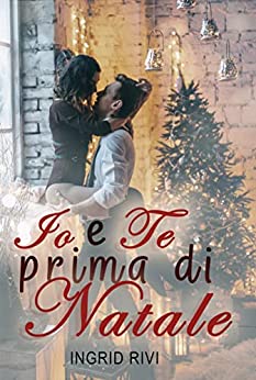 Ingrid Rivi - Io e Te prima di Natale (2021)