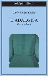 Carlo Emilio Gadda - L'Adalgisa. Disegni milanesi (2014)