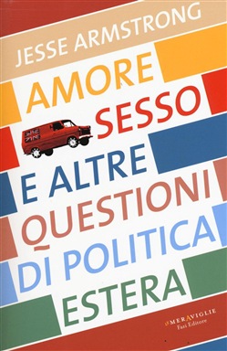 Jesse Armstrong - Amore, sesso e altre questioni di politica estera (2016)