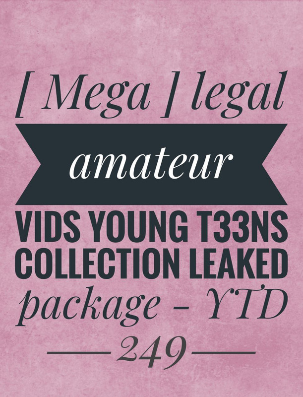 [ Mega ] legal amateur vids young t33ns collection leaked package - YTD249 leaked image 