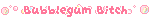 bubblegum bitch