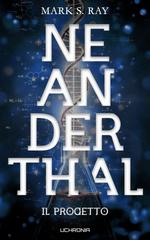 Mark S. Ray – Neanderthal. Il Progetto (2026)