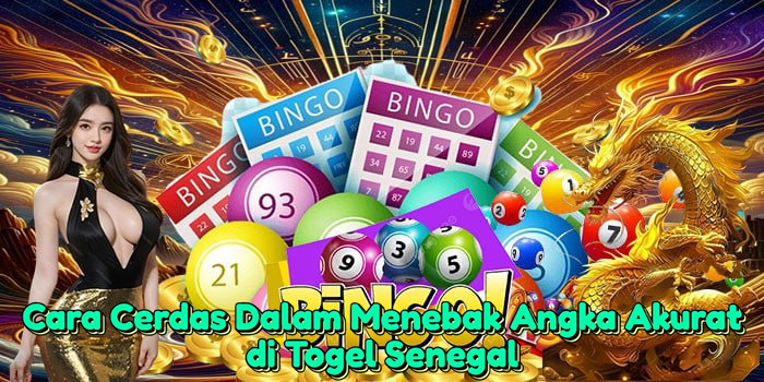 Cara Cerdas Dalam Menebak Angka Akurat di Togel Senegal Cara Cerdas Dalam Menebak Angka Akurat di Togel Senegal