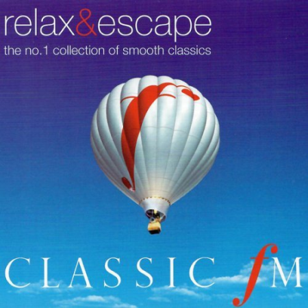 02273193 2d76 42df ab85 5fd4319691da - VA - Classic FM - Relax and Escape - The No.1 Collection of Smooth Classics (2004)