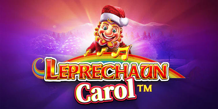 Cara Mendapatkan Jackpot Besar di Slot Leprechaun Carol