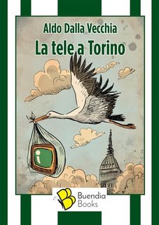 Aldo Dalla Vecchia - La tele a Torino (2024)