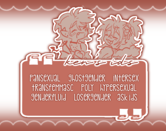ken's ids
pansexual & ghostgender & intersex
transfemmasc & hypersexual & poly
genderfluid & losergender & ask ids