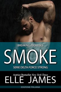 Elle James - Delta Force Strong vol. 9. Smoke: Breaking Promises (2024)