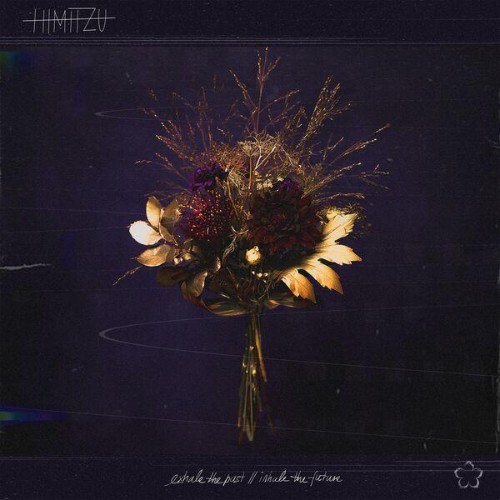 HIMITZU-EXHALE-THE-PAST-INHALE-THE-FUTUR