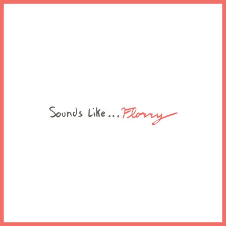 Florry - Sounds Like... (2025)
