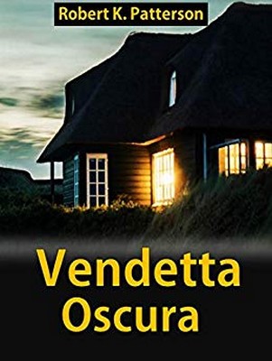 Robert K. Patterson - Vendetta oscura (2019)