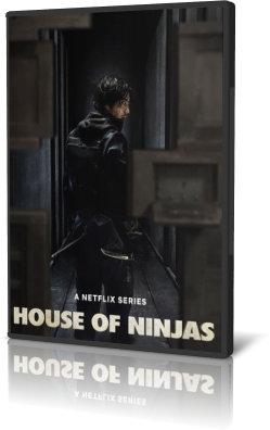 House of Ninjas - Stagione 1 (2024) [Completa] .mkv WEBRip AC3 - ITA