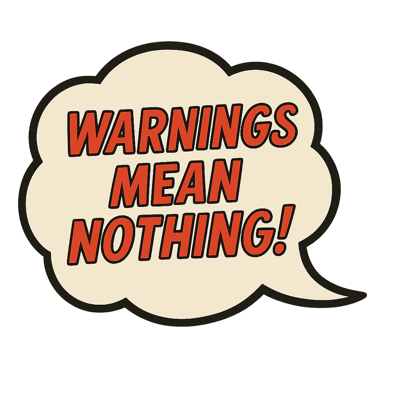 Warnings mean nothing!