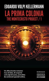 Edoardo Volpi Kellermann – La prima colonia. The Montecristo Project. Vol. 1