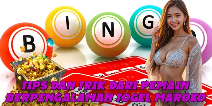 Tips dan Trik dari Pemain Berpengalaman Togel Maroko