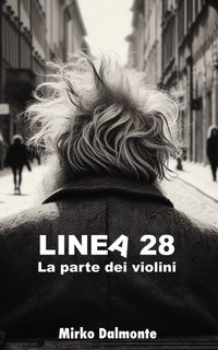 Mirko Dalmonte - Linea 28. La parte dei violini (2024)