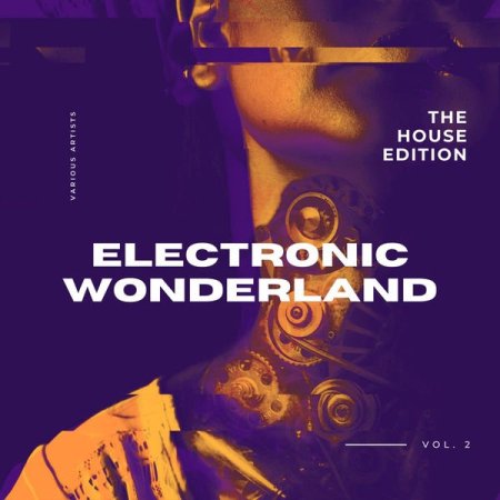 Various Artists - Electronic Wonderland (The House Edition) Vol 2 (2021)