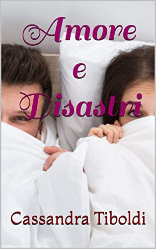 Cassandra Tiboldi – Amore e Disastri (2020)