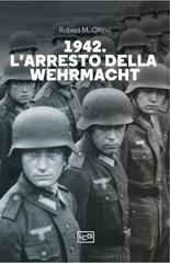 Robert M. Citino – 1942. L’arresto della Wehrmacht (2024)