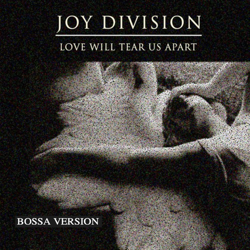 DoM-JOY DIVISION Love will tear us apart (bossa version)