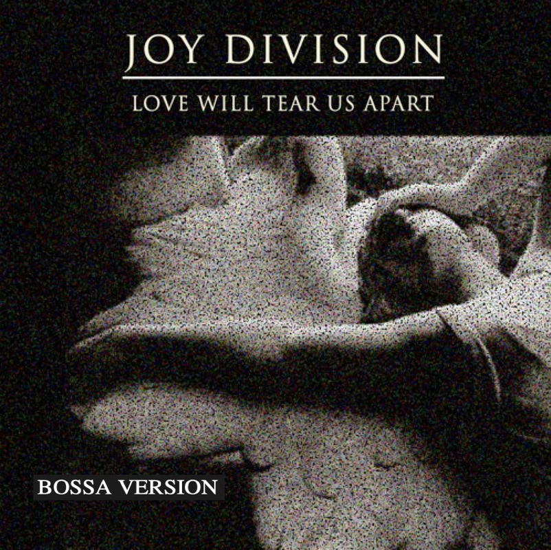 Do-M-JOY-DIVISION-Love-will-tear-us-apart-bossa-version.png