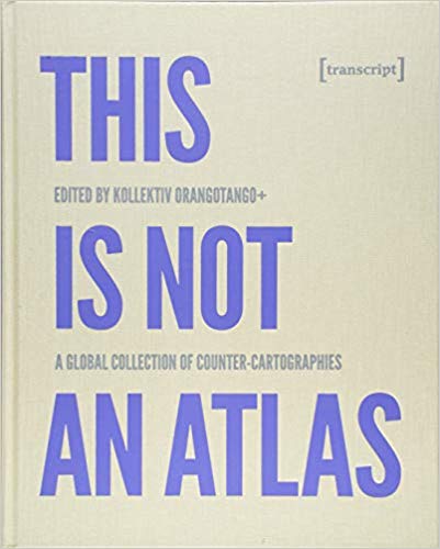 This Is Not an Atlas: A Global Collection of Counter-Cartographies-P2P