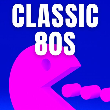 4a887217 46e2 4e7e beb4 29d03483fc62 - VA - Classic 80s (2022)