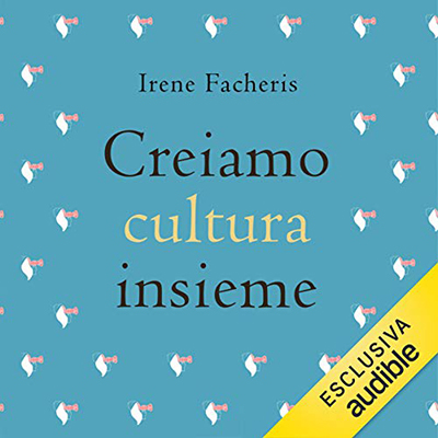 Irene Facheris - Creiamo cultura insieme (2021) (mp3 - 128 kbps)