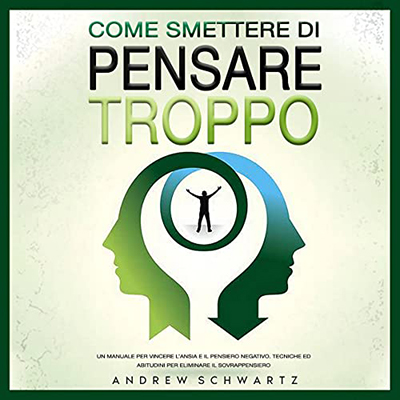 Andrew Schwartz - Come Smettere Di Pensare Troppo (2022) (mp3 - 128 kbps)