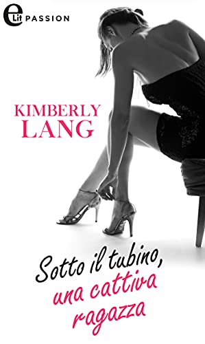 Kimberly Lang - Sotto il tubino, una cattiva ragazza (2021)