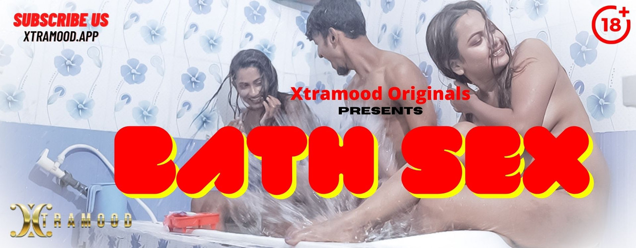Bath Sex 2021 HDRip Xtramood Originals Hindi Short Film 720p