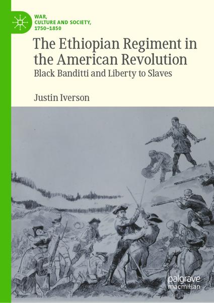 The Ethiopian Regiment In The American Revolution (Justin Iverson) The Ethiopian Regiment In The American Revolution (Justin Iverson)