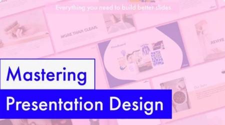 Mastering Presentation Design: Everything You Need to Build Better Slides