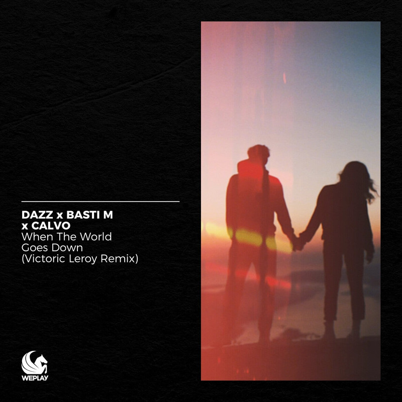 DAZZ, Basti M & CALVO - When the World Goes Down (Victoric Leroy Extended Remix)