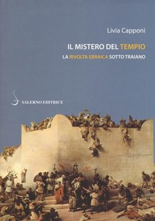 Livia Capponi - Il mistero del tempio. La rivolta ebraica sotto Traiano (2018)