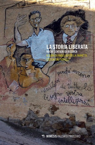 Paolo Bertella Farnetti, Cecilia Dau Novelli - La storia liberata. Nuovi sentieri di ricerca (2020)