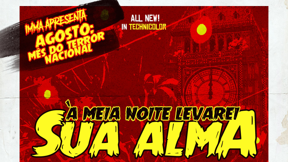 À meia noite levarei sua alma! Agosto: mês do terror nacional na Imma