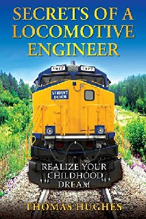 Secrets of a Locomotive Engineer Realize Your Childhood Dream Secrets of a Locomotive Engineer Realize Your Childhood Dream