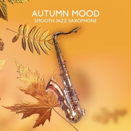 f9de4894 0dff 4be9 b1f1 f8715dd521cf - Jazz Sax Lounge Collection - Autumn Mood : Smooth Jazz Saxophone (2022)