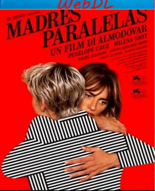 Madres paralelas (2021) WEBDL 1080p x264 AC3 ITA