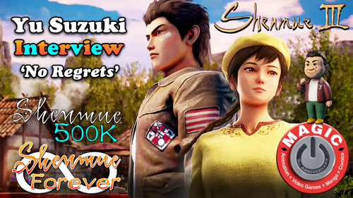 Yu Suzuki Interview - 'No Regrets' - by Shenmue 500K & Shenmue Forever