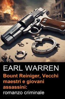 Earl Warren - Bount Reiniger. Vecchi maestri e giovani assassini (2024)