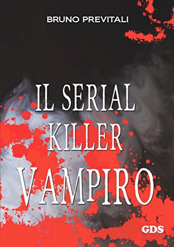 Bruno Previtali – Il serial Killer Vampiro (2015)