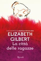 Elizabeth Gilbert – La città delle ragazze (2019)