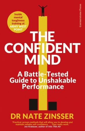 The Confident Mind: A Battle-Tested Guide to Unshakable Performance, UK Edition